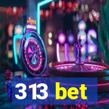 313 bet